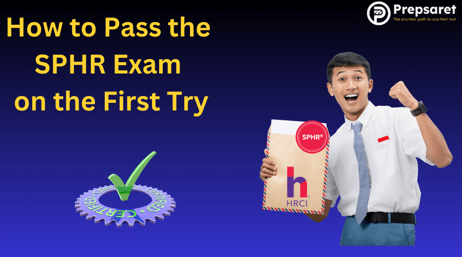 How to Pass the SPHR Exam on the First Try
