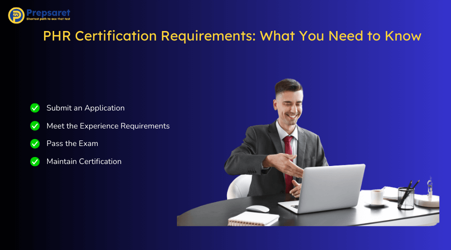 Summary of PHR Certification Requirements: What You Need to Know