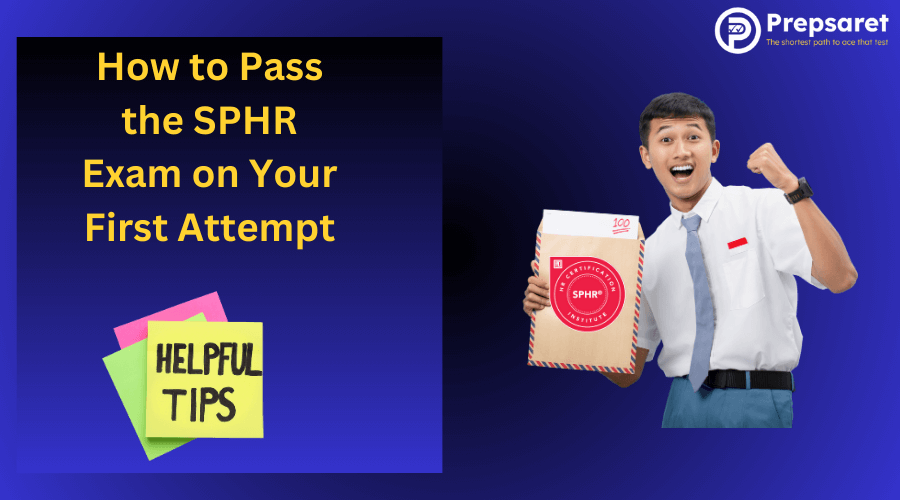 How to Pass the SPHR Exam on Your First Attempt