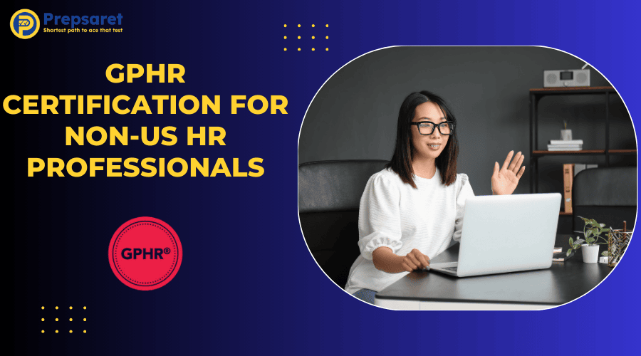 GPHR Certification for Non-US HR Professionals | Global HR Credential Guide