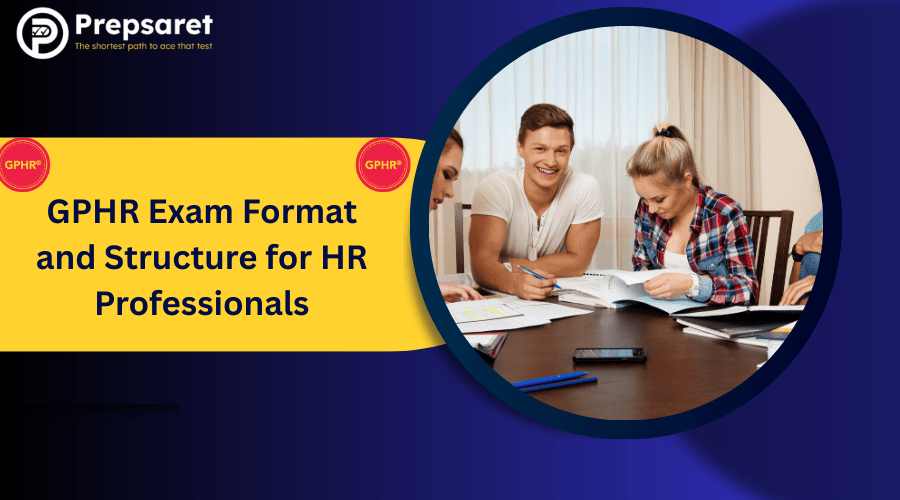GPHR Exam Format & Structure: Complete Guide for Test Takers