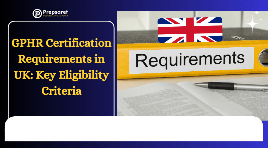 GPHR Certification Requirements in UK: Key Eligibility Criteria