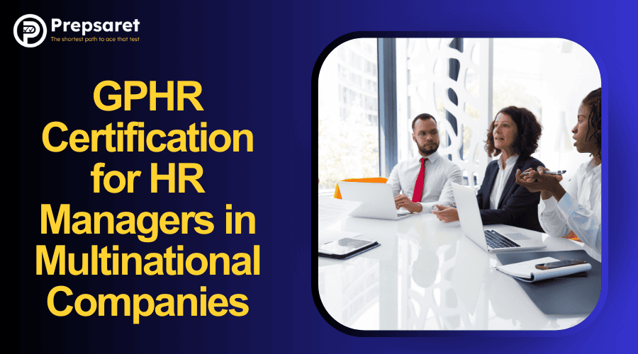 GPHR Certification for HR Managers in Multinational Companies