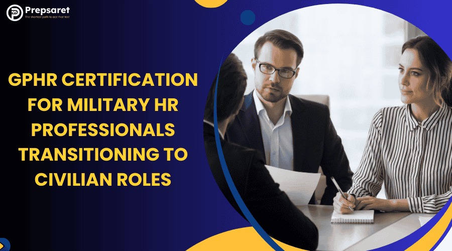 GPHR Certification for Military HR Professionals | Transition to Civilian Careers