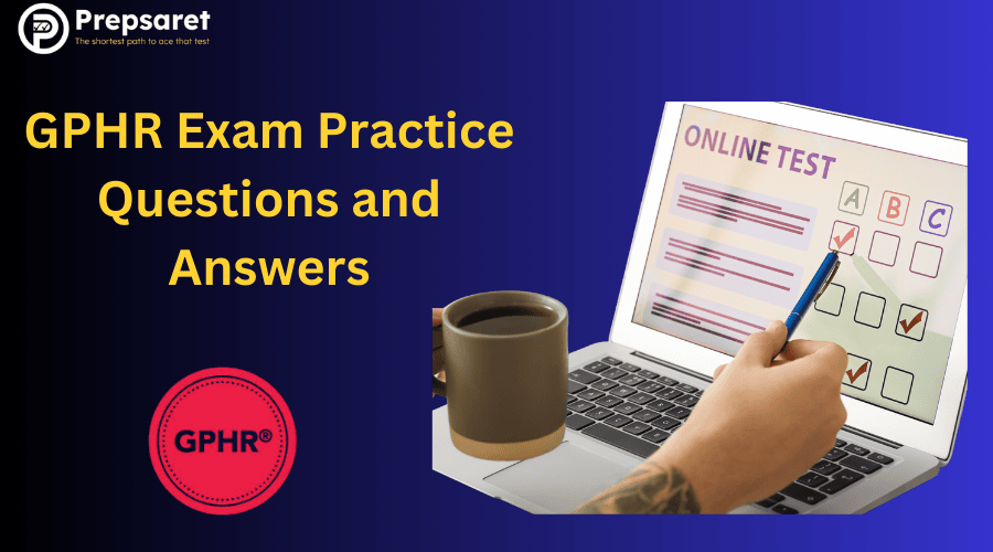 GPHR Exam Practice Questions and Answers | 2025 Study Guide