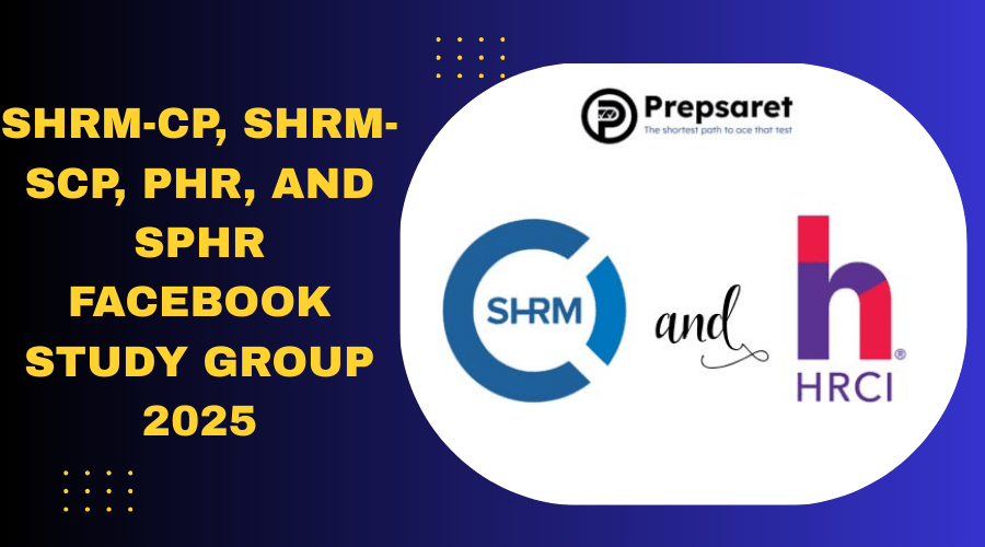 SHRM-CP, SHRM-SCP, PHR, and SPHR Facebook Study Group 2025