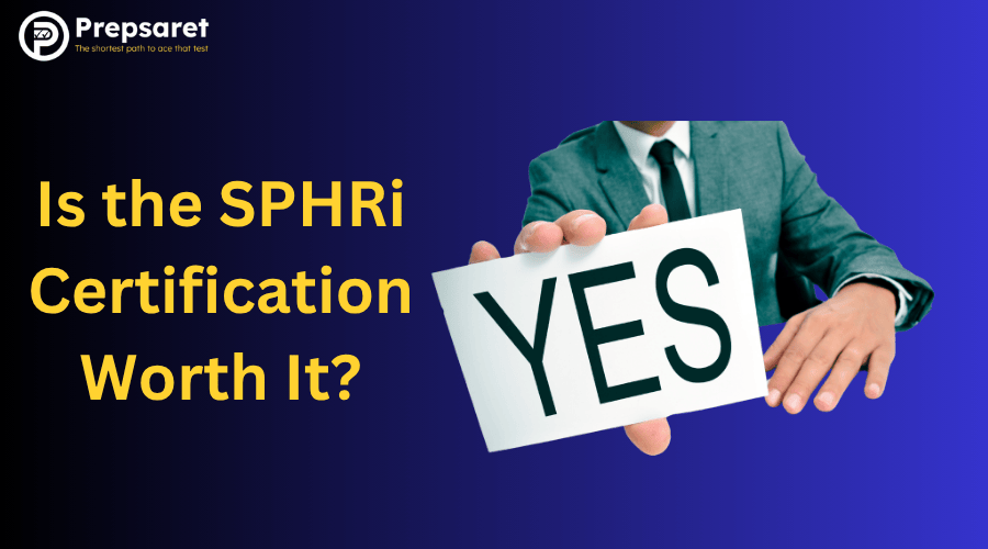 Professional holding a sign reading “YES” next to text asking if the SPHRi certification is worth pursuing for career advancement.
