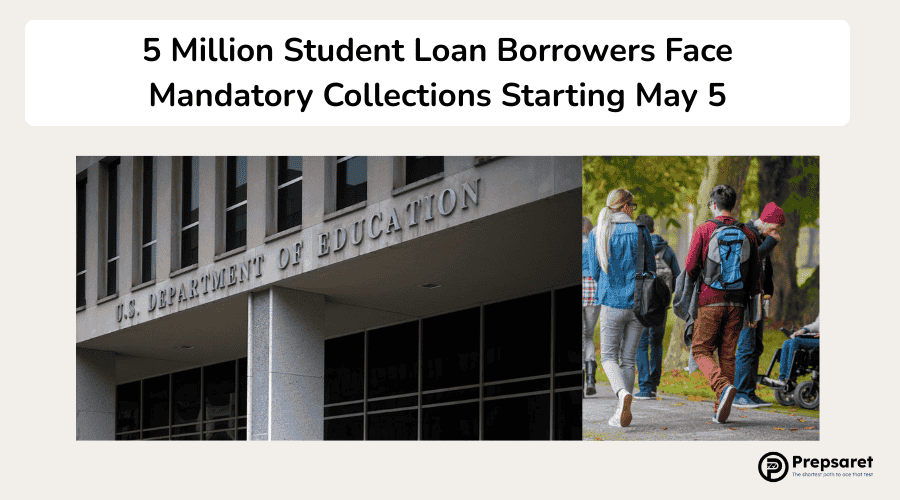 5 Million Student Loan Borrowers Face Mandatory Collections Starting May 5