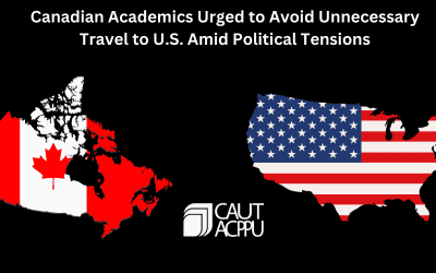 Canadian Academics Urged to Avoid Unnecessary Travel to U.S. Amid Political Tensions
