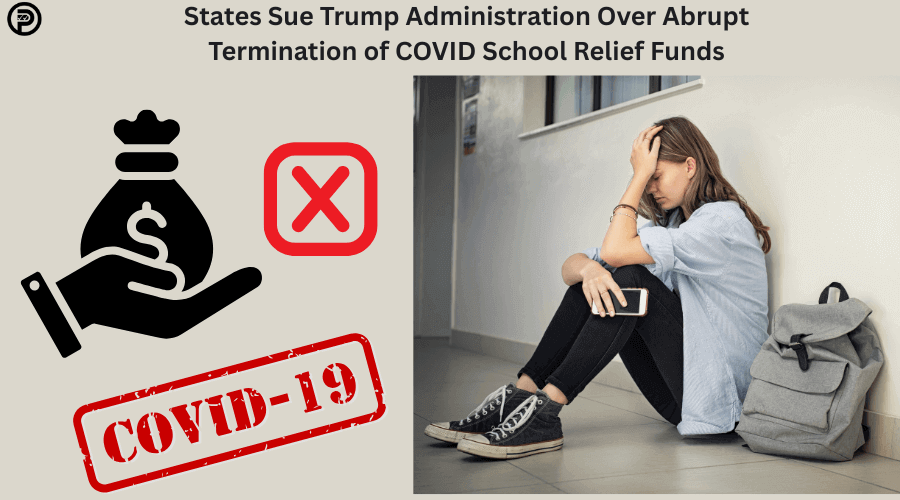 States Sue Trump Administration Over Abrupt Termination of COVID School Relief Funds
