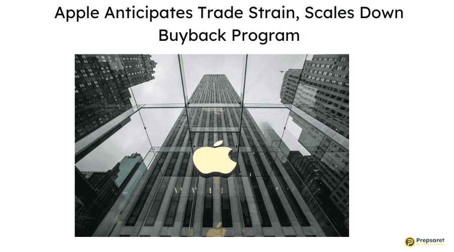 Apple Anticipates Trade Strain, Scales Down Buyback Program
