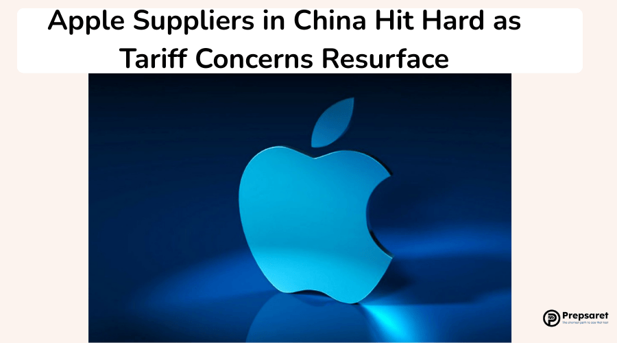 Apple Suppliers in China Hit Hard as Tariff Concerns Resurface