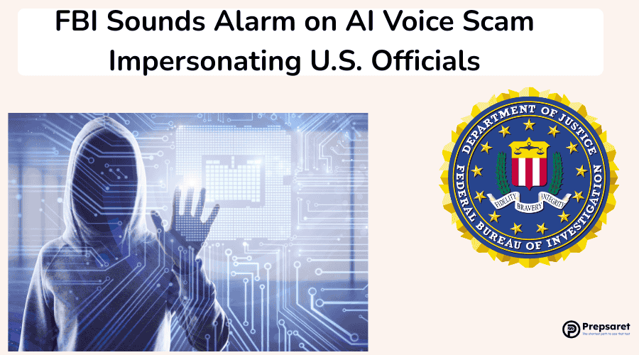 FBI Sounds Alarm on AI Voice Scam Impersonating  U.S. Officials