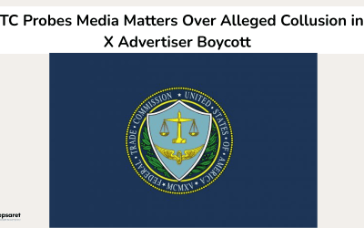 FTC Probes Media Matters Over Alleged Collusion in X Advertiser Boycott