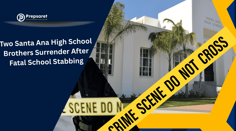Two Santa Ana High School Brothers Surrender After Fatal School Stabbing