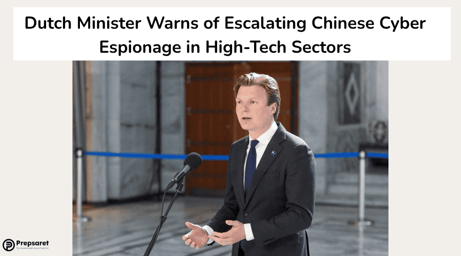 Dutch Minister Warns of Escalating Chinese Cyber Espionage in High-Tech Sectors