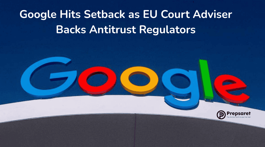 Google Hits Setback as EU Court Adviser Backs Antitrust Regulators