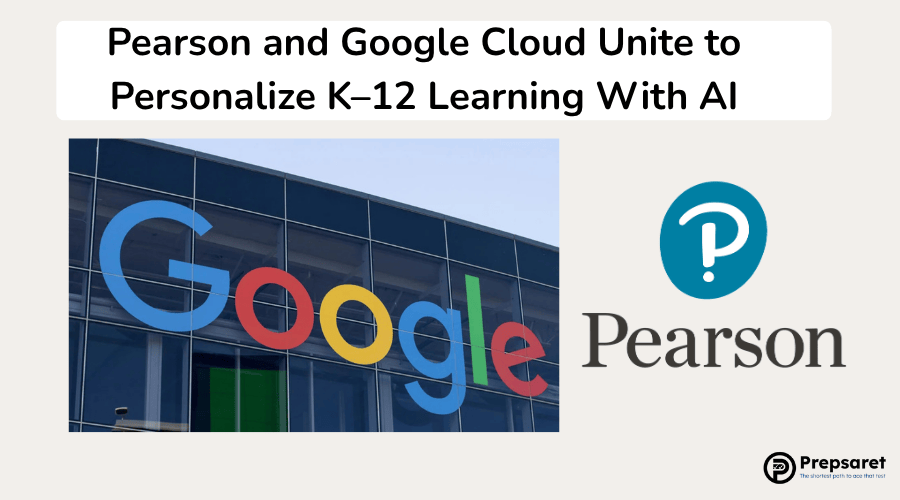 Pearson and Google Cloud Unite to Personalize K–12 Learning With AI