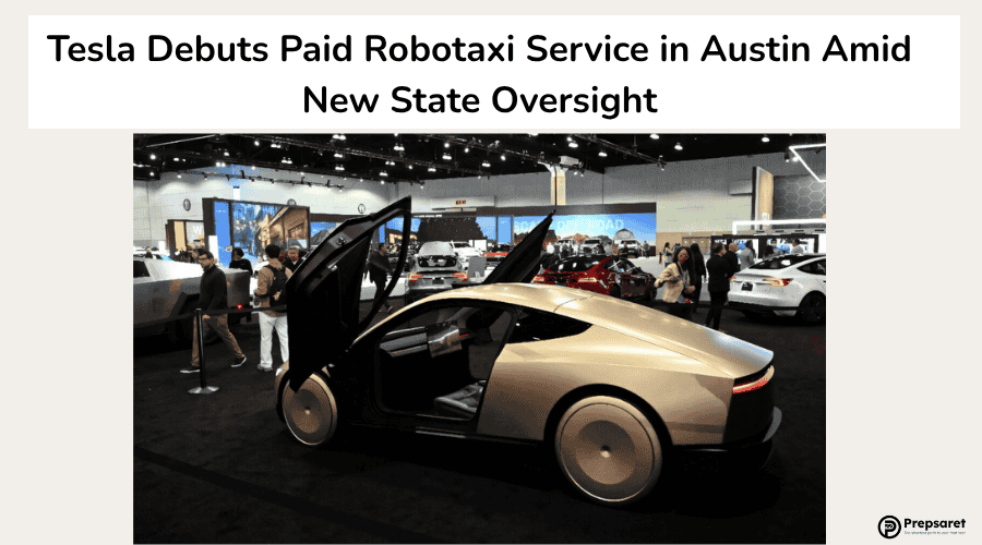 Tesla Debuts Paid Robotaxi Service in Austin Amid New State Oversight