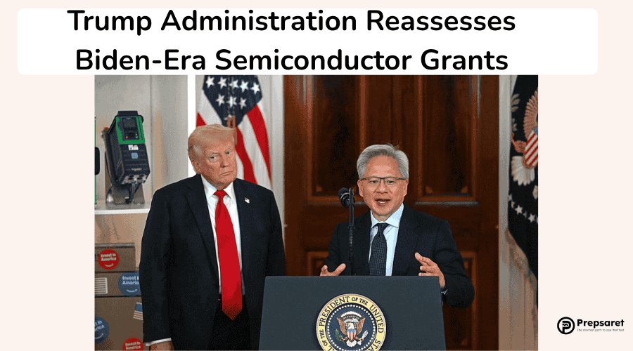 Trump Administration Reassesses Biden-Era Semiconductor Grants