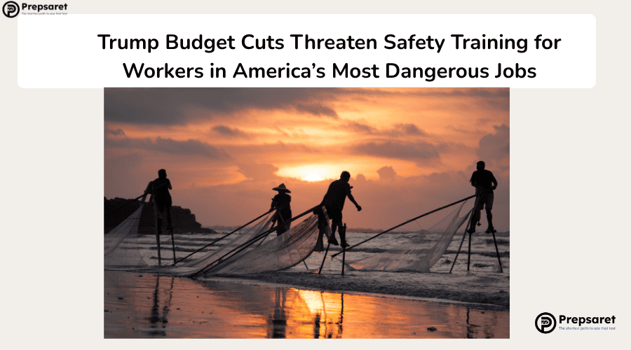 Trump Budget Cuts Threaten Safety Training for Workers in America’s Most Dangerous Jobs
