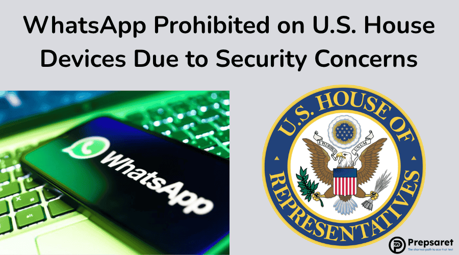 WhatsApp Prohibited on U.S. House Devices Due to Security Concerns