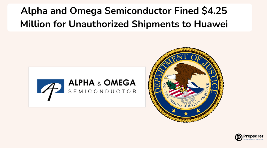 Alpha and Omega Semiconductor Fined $4.25 Million for Unauthorized Shipments to Huawei