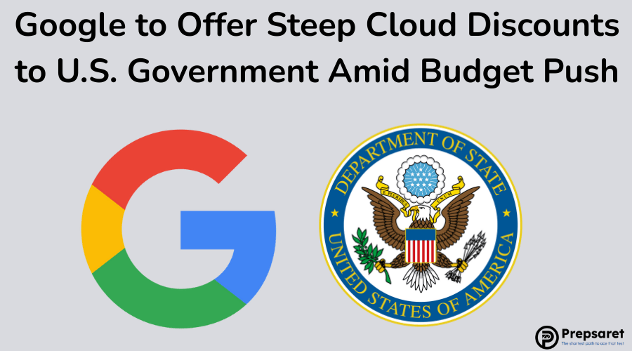 Google to Offer Steep Cloud Discounts to U.S. Government Amid Budget Push