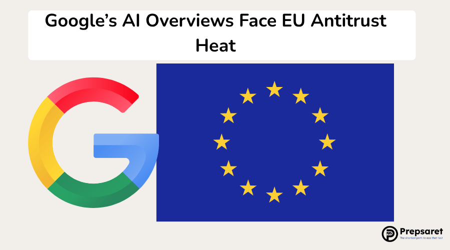 Google’s AI Overviews Face EU Antitrust Heat
