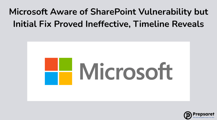 Microsoft Aware of SharePoint Vulnerability but Initial Fix Proved Ineffective, Timeline Reveals