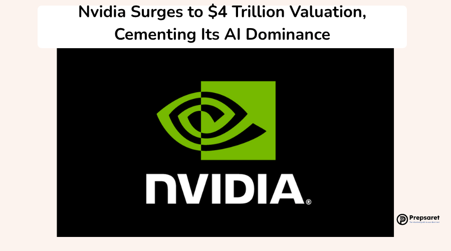 Nvidia Surges to $4 Trillion Valuation, Cementing Its AI Dominance
