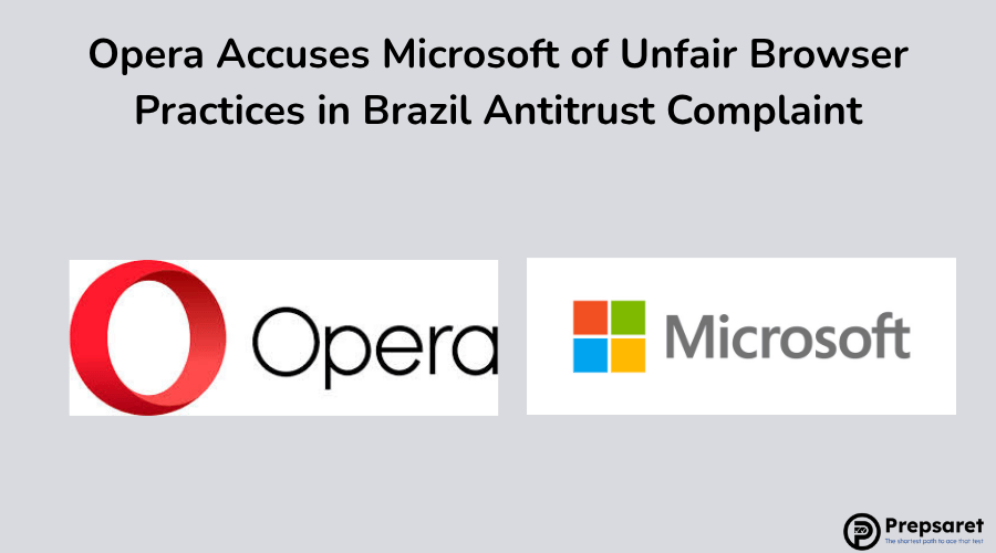 Opera Accuses Microsoft of Unfair Browser Practices in Brazil Antitrust Complaint