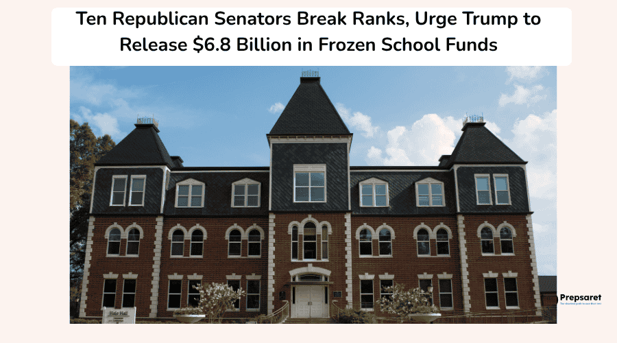 Ten Republican Senators Break Ranks, Urge Trump to Release $6.8 Billion in Frozen School Funds