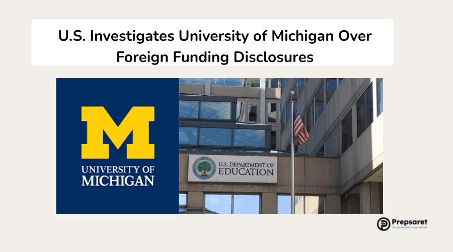 U.S. Investigates University of Michigan Over Foreign Funding Disclosures
