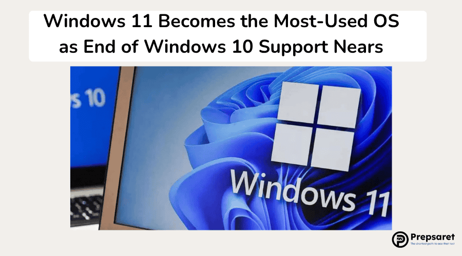Windows 11 Becomes the Most-Used OS as End of Windows 10 Support Nears