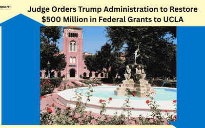 Judge Orders Trump Administration to Restore $500 Million in Federal Grants to UCLA