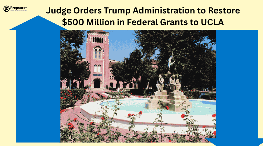 Judge Orders Trump Administration to Restore $500 Million in Federal Grants to UCLA