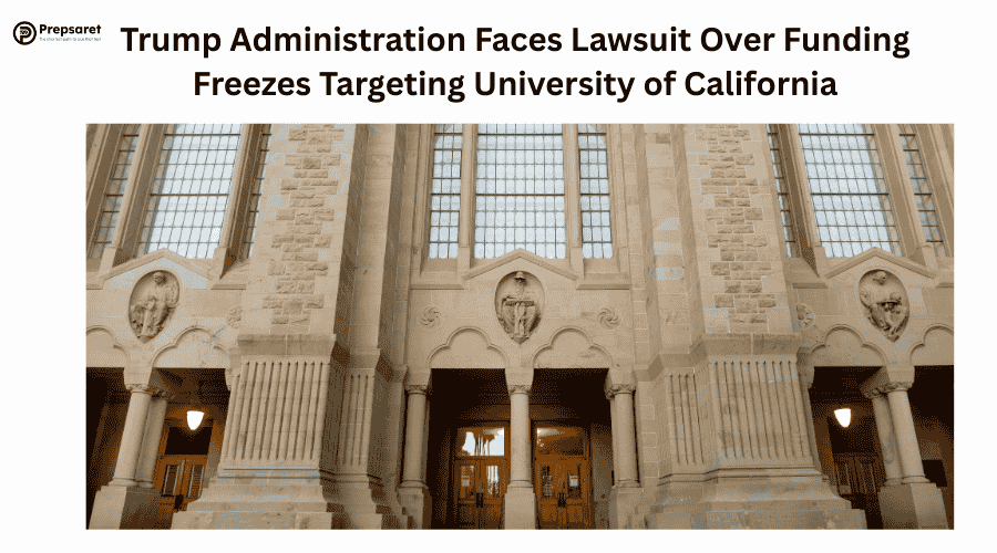 Trump Administration Faces Lawsuit Over Funding Freezes Targeting University of California