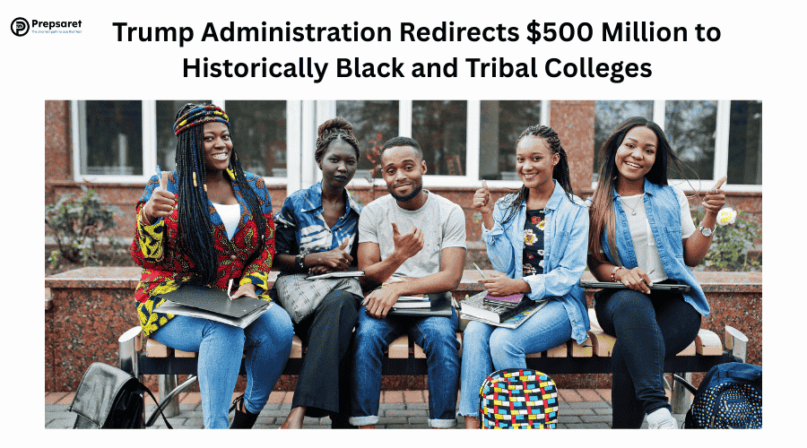 Trump Administration Redirects $500 Million to Historically Black and Tribal Colleges