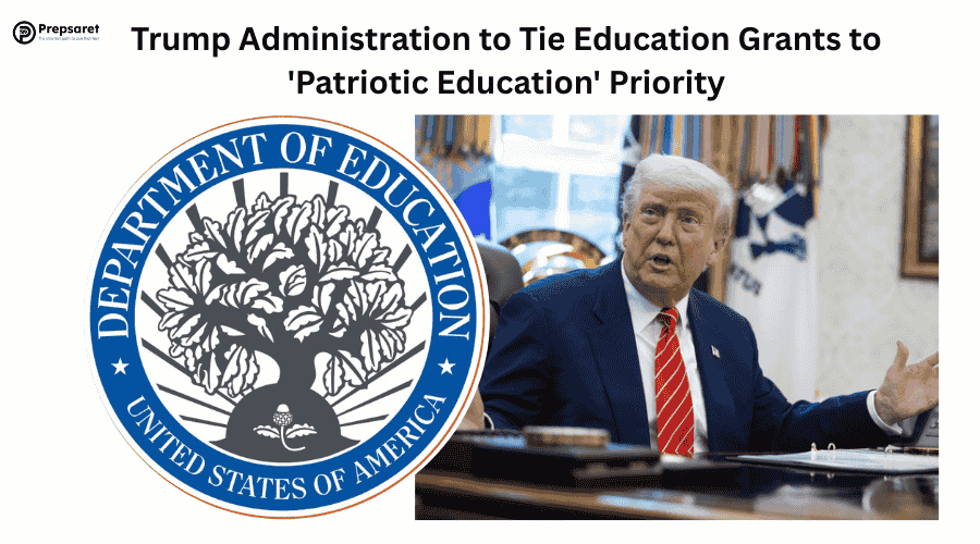 Trump Administration to Tie Education Grants to ‘Patriotic Education’ Priority