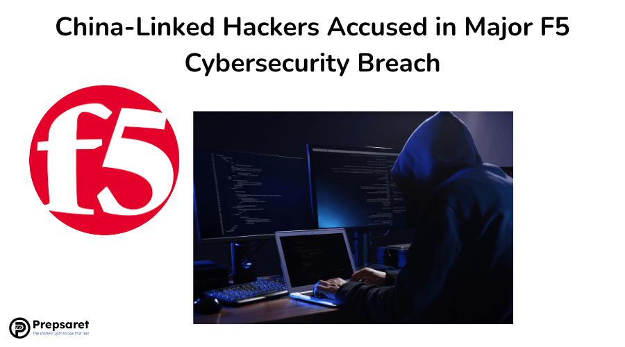 China-Linked Hackers Accused in Major F5 Cybersecurity Breach