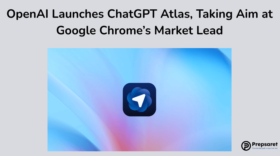 OpenAI Launches ChatGPT Atlas, Taking Aim at Google Chrome’s Market Lead