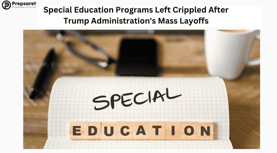 Special Education Programs Left Crippled After Trump Administration’s Mass Layoffs