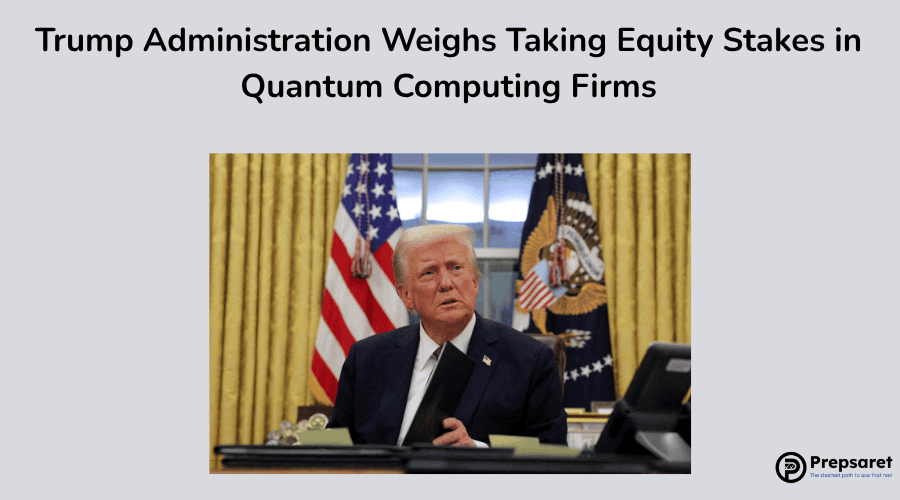 Trump Administration Weighs Taking Equity Stakes in Quantum Computing Firms