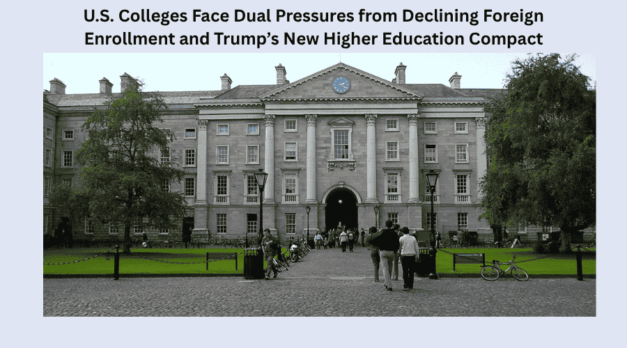 U.S. Colleges Face Dual Pressures from Declining Foreign Enrollment and Trump’s New Higher Education Compact