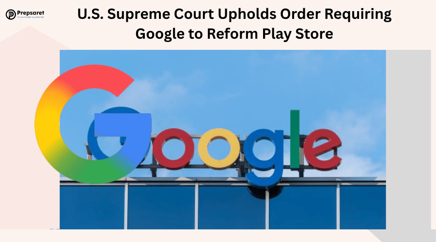 U.S. Supreme Court Upholds Order Requiring Google to Reform Play Store in Epic Games Case