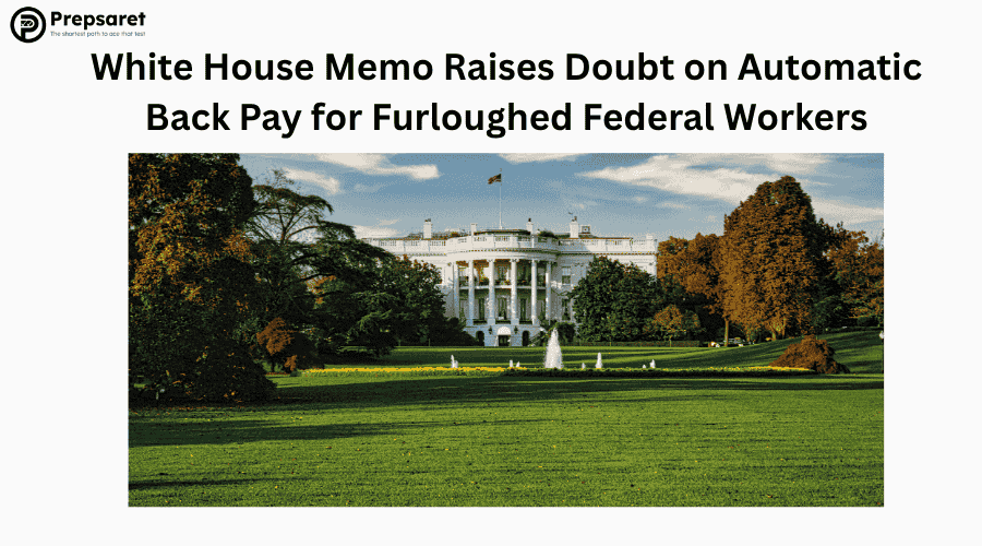 White House Memo Raises Doubt on Automatic Back Pay for Furloughed Federal Workers