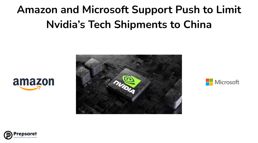 Amazon and Microsoft Support Push to Limit Nvidia’s Tech Shipments to China
