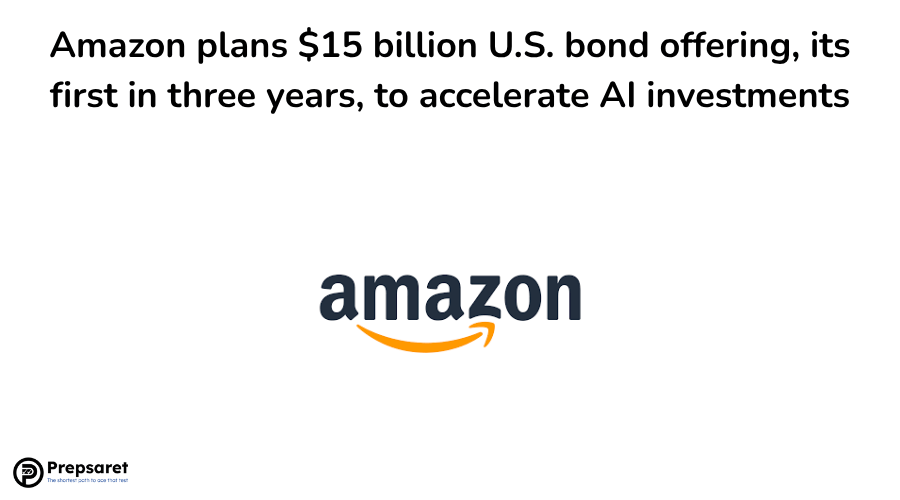 Amazon plans $15 billion U.S. bond offering, its first in three years, to accelerate AI investments