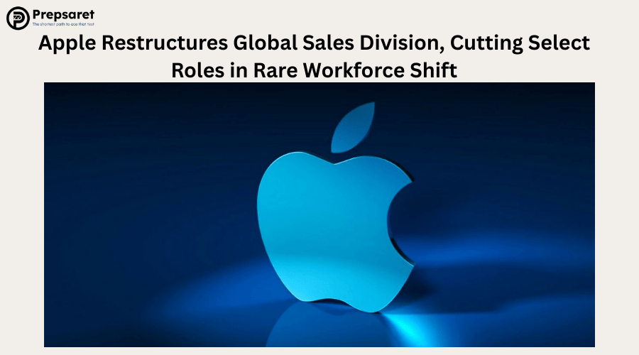Apple Restructures Global Sales Division, Cutting Select Roles in Rare Workforce Shift